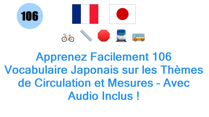 Apprenez Facilement 106 Vocabulaire Japonais sur les Thèmes de Circulation et Mesures – Avec Audio Inclus !